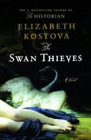 Cover of: The swan thieves by Elizabeth Kostova, Elizabeth Kostova