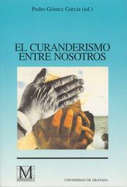 Cover of: El curanderismo entre nosotros by edición coordinada por Pedro Gómez García ; [por] Manuel Amezcua Martínez ... [et al.].