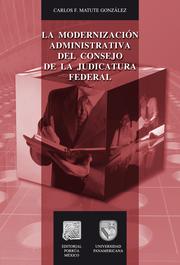 Cover of: La modernización administrativa del Consejo de la Judicatura Federal