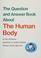 Cover of: The question and answer book about the human body.