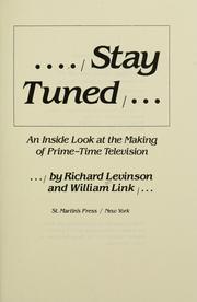 Cover of: Stay tuned: an inside look at the making of prime-time television