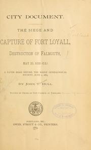 Cover of: The siege and capture of Fort Loyall, destruction of Falmouth, May 20, 1690 (o.s.): a paper read before the Maine Genealogical Society, June 2, 1885