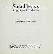 Cover of: Small feasts: soups, salads, & sandwiches