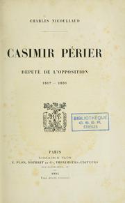 Cover of: Casimir Périer, député de l'opposition, 1817-1830.