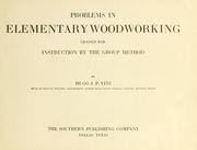 Cover of: Problems in elementary woodworking graded for instruction by the group method