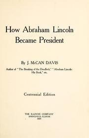 Cover of: How Abraham Lincoln became president by J. McCan Davis, J. McCan Davis