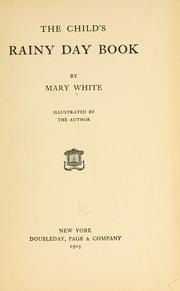 Cover of: The child's rainy day book by White, Mary