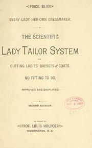 Cover of: Every lady her own dressmaker: the scientific lady tailor system for cutting ladies' dresses and coats : no fitting to do : improved and simplified