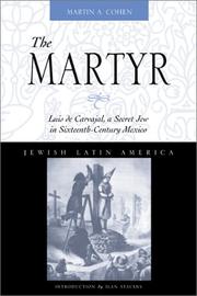 Cover of: The martyr Luis de Carvajal: a secret Jew in sixteenth-century Mexico