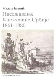 Cover of: Naseljavanje Kneževine Srbije 1861-1880