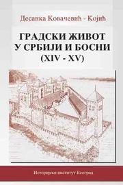 Cover of: Gradski život u Srbiji i Bosni: XIV-XV vijek