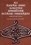 Cover of: Az Árpád-kori magyar történet bizánci forrásai =: Fontes Byzantini historiae Hungaricae aevo ducum et regum ex stirpe Árpád descendentium
