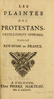 Cover of: Les plaintes des protestans, cruellement opprimez dans le royaume de France. by Jean Claude