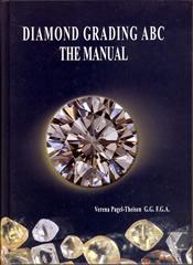 Diamond Grading ABC The Manual. Occurence, Mining, Trade. Quality Evaluation of Colour, Clarity, Cut