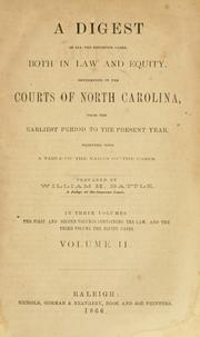 Cover of: A digest of all the reported cases: both in law and equity, determined in the courts of North Carolina, from the earliest period to the present year, together with a table of the names of the cases.