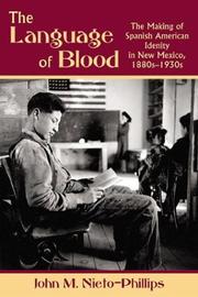 Cover of: The language of blood: the making of Spanish-American identity in New Mexico, 1880s-1930s