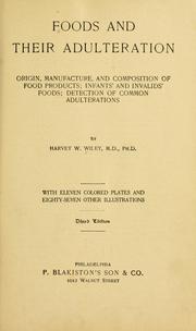 Cover of: Foods and their adulteration: origin, manufacture, and composition of food products; infants' and invalids' foods; detection of common adulterations
