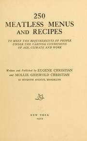 Cover of: 250 meatless menus and recipes to meet the requirements of people under the varying conditions of age, climate and work