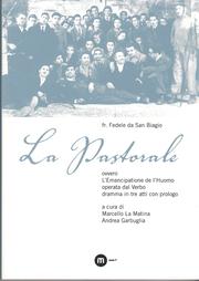 Cover of: La Pastorale ovvero L'Emancipatione de l'Huomo operata dal Verbo: dramma sacro-farsesco in tre atti con prologo di fr. Fedele da San Biagio