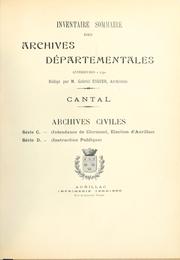 Cover of: Inventaire sommaire des Archives départementales antérieures à 1790. Cantal.: Archives civiles. Série C (intendance de Clermont, election d'Aurillac) Série D (instruction publique)