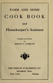 Cover of: Farm  and home cook book and housekeeper's assistant by Adeline O. Goessling