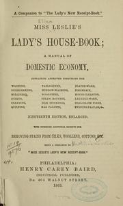 Cover of: Miss Leslie's lady's house-book: a manual of domestic economy containing approved directions for washing, dress-making ...