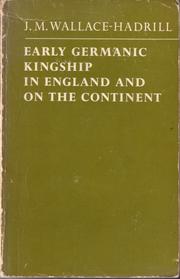 Early Germanic Kingship in England and on the Continent by J. M. Wallace-Hadrill