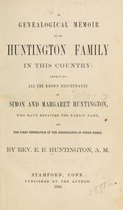Cover of: A genealogical memoir of the Huntington family in this country: embracing all the known descendants of Simon and Margaret Huntington, who have retained the family name.