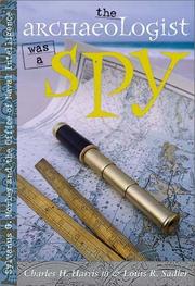 Cover of: The archaeologist was a spy: Sylvanus G. Morley and the Office of Naval Intelligence