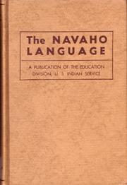 Cover of: Navaho language: the elements of Navaho grammar, with a dictionary in two parts containing basic vocabularies of Navaho and English.  [By] Robert W. Young [and] William Morgan.