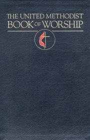 Cover of: The United Methodist book of worship. by United Methodist Church (U.S.)