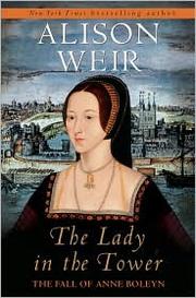 Cover of: The Lady in the Tower: The Fall of Anne Boleyn