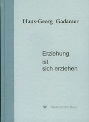 Erziehung ist sich erziehen by Hans-Georg Gadamer
