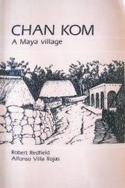 Chan Kom, a Maya village by Redfield, Robert
