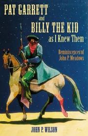Cover of: Pat Garrett and Billy the Kid as I knew them: reminiscences of John P. Meadows
