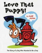 Cover of: Love that puppy!: the story of a boy who wanted to be a dog