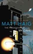 Cover of: The possession of Mr Cave by Matt Haig