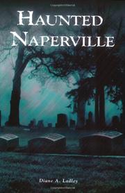 Haunted Naperville by Diane A. Ladley