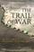 Cover of: The trail of war