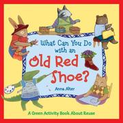 Cover of: What can you do with an old red shoe?: a green activity book about re-use