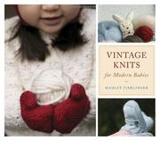 Cover of: Vintage knits for modern babies | Hadley Fierlinger