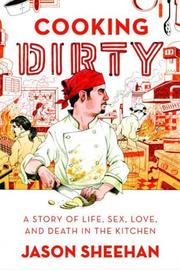 Cooking Dirty by Jason Sheehan