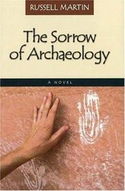 Cover of: The sorrow of archaeology by Russell Martin, Russell Martin