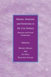 Cover of: Women, feminism, and femininity in the 21st century: American and French perspectives