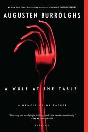 Cover of: A wolf at the table by Augusten Burroughs
