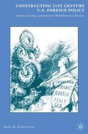 Cover of: Constructing 21st century U.S. foreign policy: identity, ideology, and america's world role in a new era