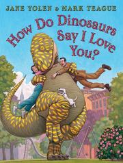 How do dinosaurs say I love you? by Jane Yolen