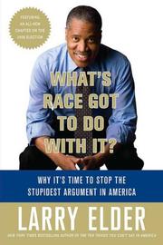 Cover of: What's race got to do with it?: Why it's time to stop the stupidest argument in America