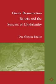 Cover of: Greek resurrection beliefs and the success of Christianity by Dag Øistein Endsjø