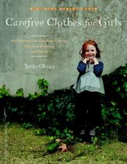 Cover of: Carefree clothes for girls: 20 patterns for outdoor frocks, playdate dresses, and more